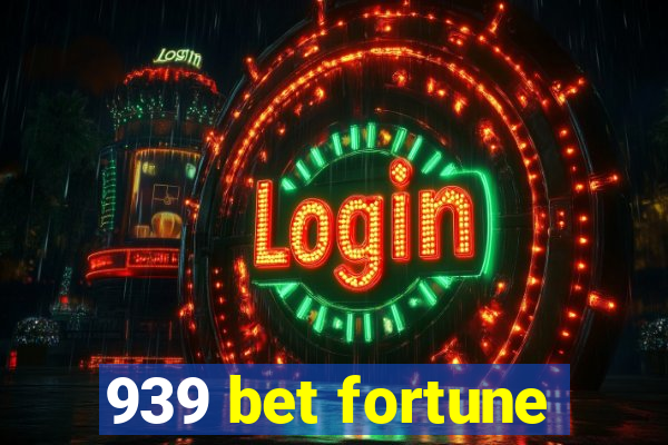 939 bet fortune